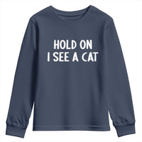 Hold On I See A Cat Youth Sweatshirt Funny Pet Parent Humor Cat Person - Wonder Print Shop
