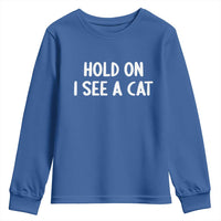 Hold On I See A Cat Youth Sweatshirt Funny Pet Parent Humor Cat Person - Wonder Print Shop