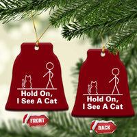 Hold On I See A Cat Ceramic Ornament Funny Cat Person Stick Figure Graphic - Wonder Print Shop