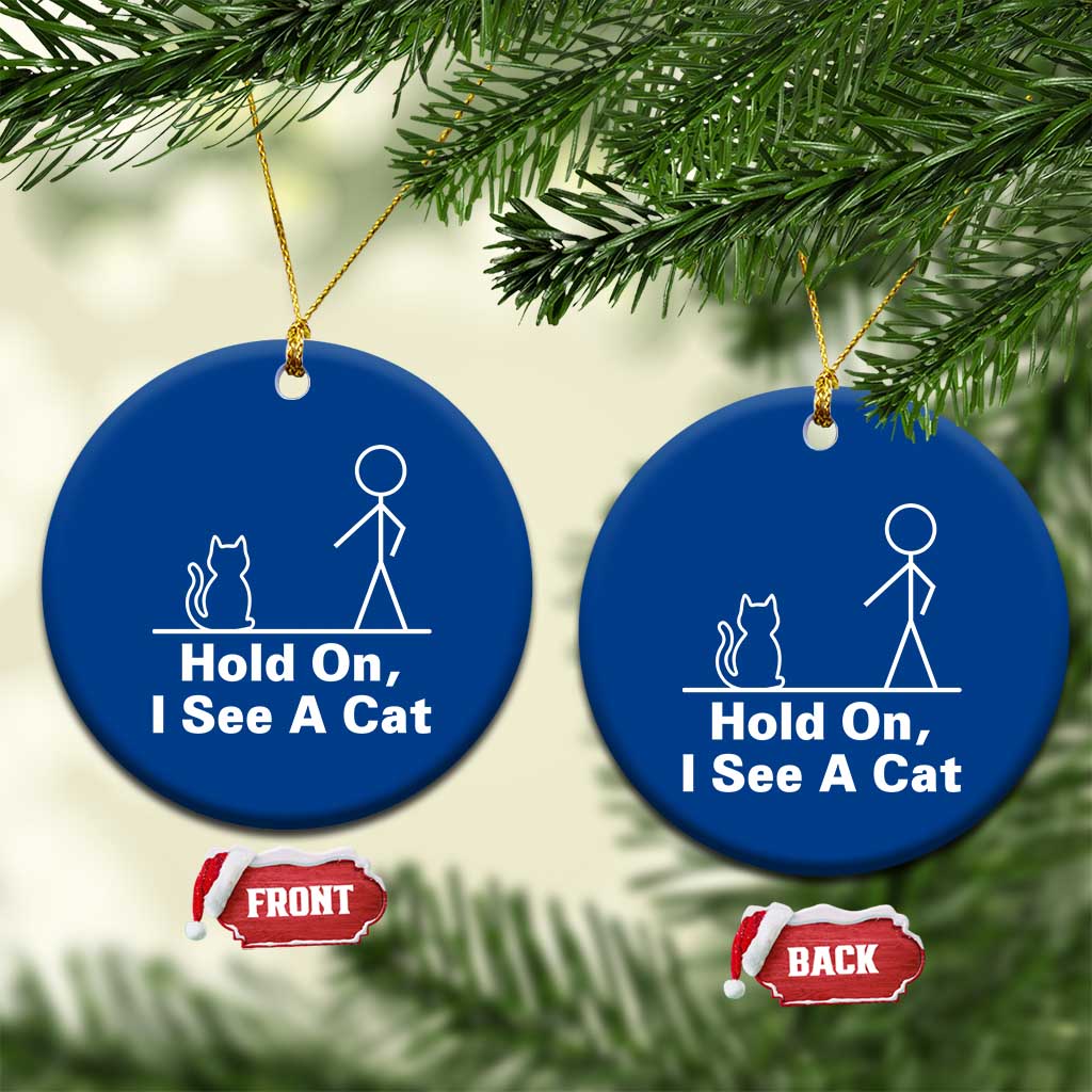 Hold On I See A Cat Ceramic Ornament Funny Cat Person Stick Figure Graphic - Wonder Print Shop