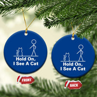 Hold On I See A Cat Ceramic Ornament Funny Cat Person Stick Figure Graphic - Wonder Print Shop