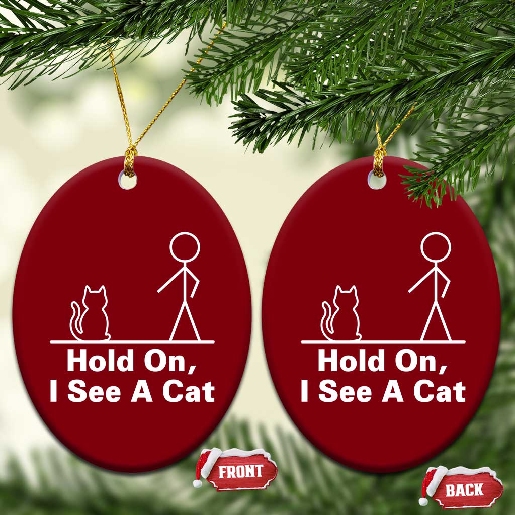 Hold On I See A Cat Ceramic Ornament Funny Cat Person Stick Figure Graphic - Wonder Print Shop