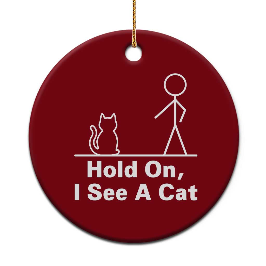 Hold On I See A Cat Ceramic Ornament Funny Cat Person Stick Figure Graphic - Wonder Print Shop