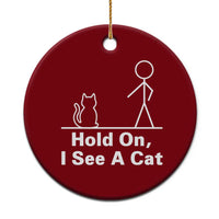Hold On I See A Cat Ceramic Ornament Funny Cat Person Stick Figure Graphic - Wonder Print Shop