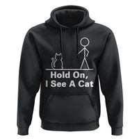 Hold On I See A Cat Hoodie Funny Cat Person Stick Figure Graphic - Wonder Print Shop