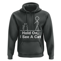 Hold On I See A Cat Hoodie Funny Cat Person Stick Figure Graphic - Wonder Print Shop