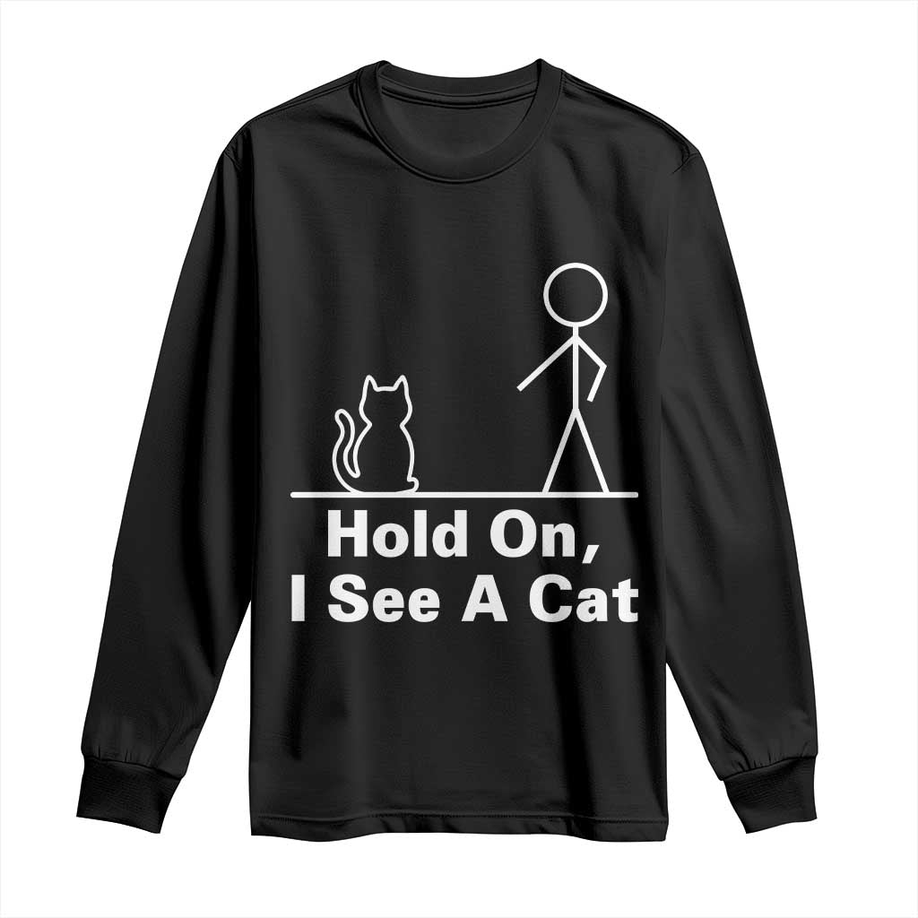 Hold On I See A Cat Long Sleeve Shirt Funny Cat Person Stick Figure Graphic - Wonder Print Shop
