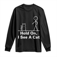 Hold On I See A Cat Long Sleeve Shirt Funny Cat Person Stick Figure Graphic - Wonder Print Shop