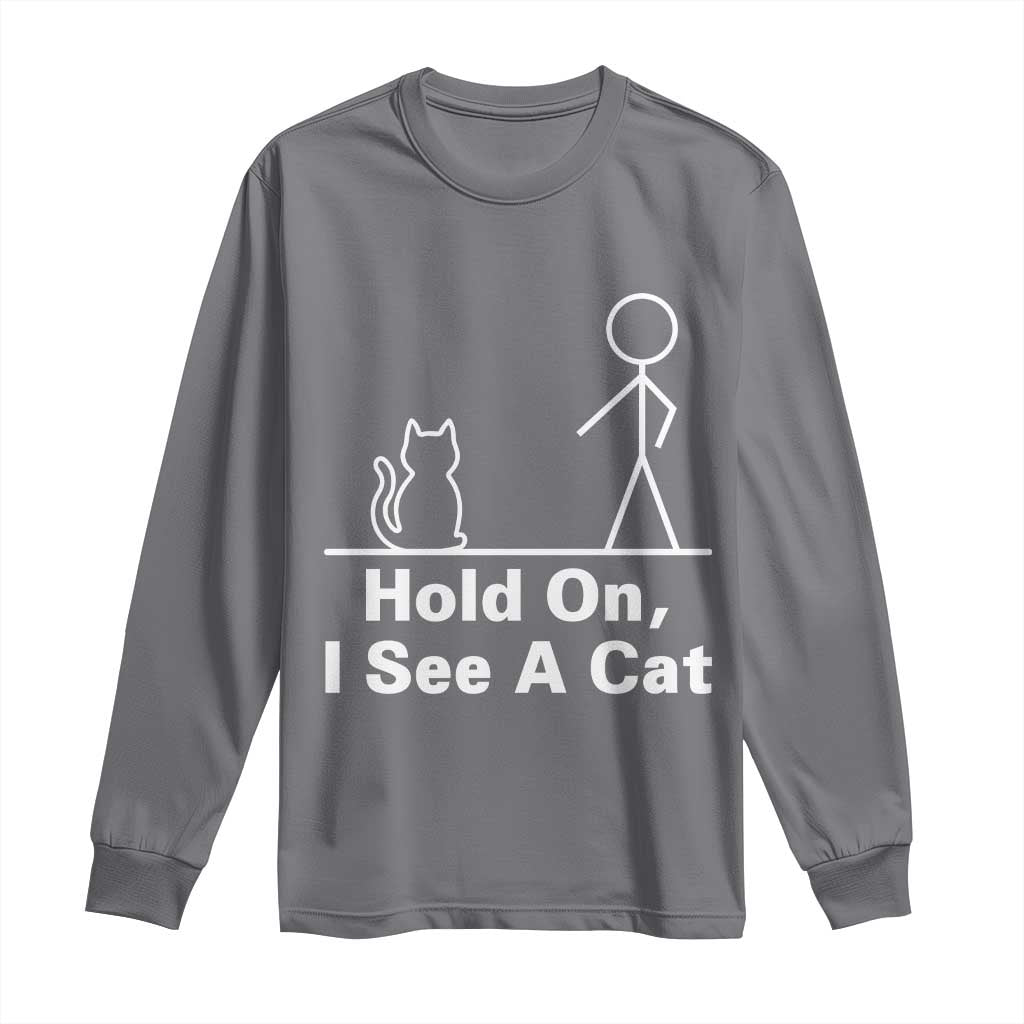 Hold On I See A Cat Long Sleeve Shirt Funny Cat Person Stick Figure Graphic - Wonder Print Shop