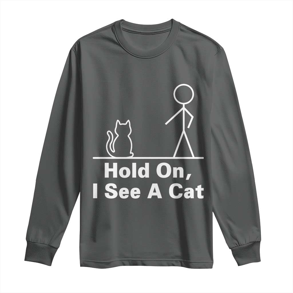 Hold On I See A Cat Long Sleeve Shirt Funny Cat Person Stick Figure Graphic - Wonder Print Shop
