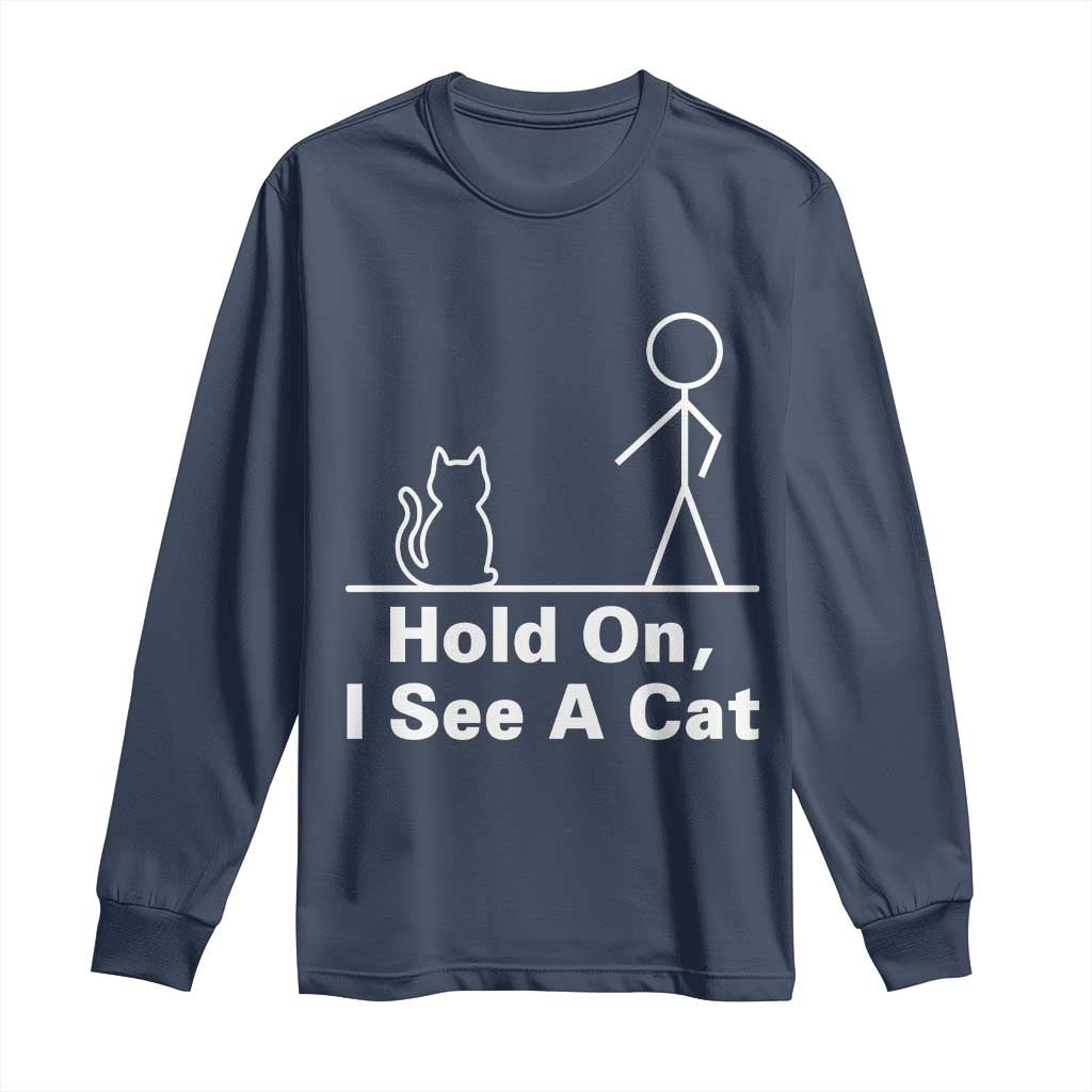 Hold On I See A Cat Long Sleeve Shirt Funny Cat Person Stick Figure Graphic - Wonder Print Shop