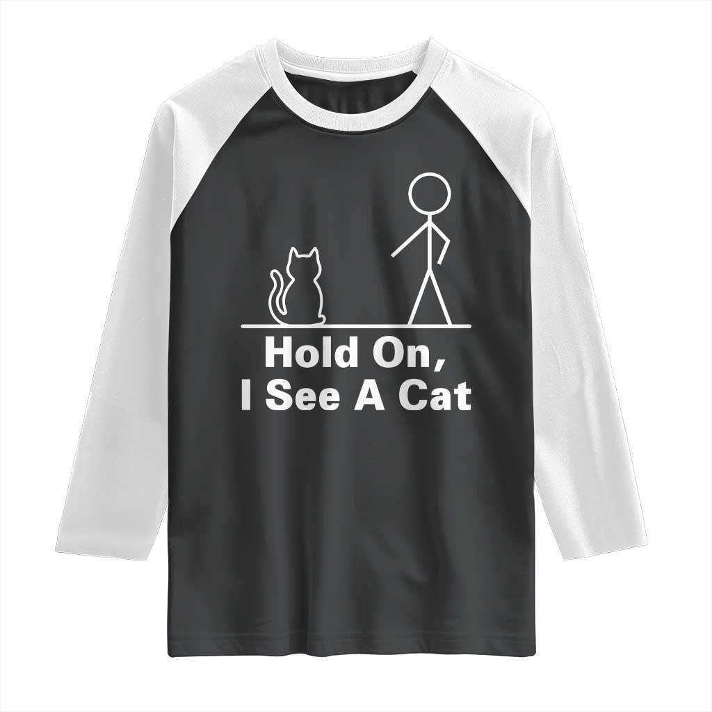 Hold On I See A Cat Raglan Shirt Funny Cat Person Stick Figure Graphic - Wonder Print Shop