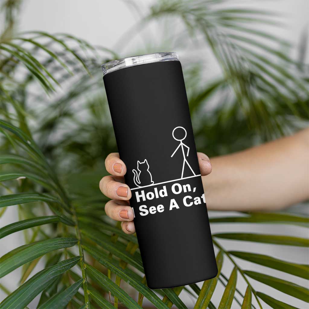 Hold On I See A Cat Skinny Tumbler Funny Cat Person Stick Figure Graphic - Wonder Print Shop