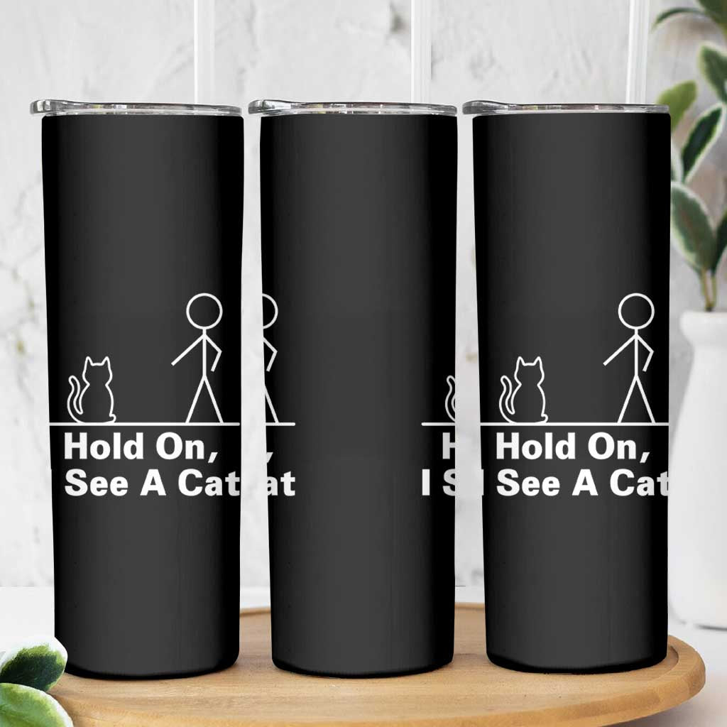 Hold On I See A Cat Skinny Tumbler Funny Cat Person Stick Figure Graphic - Wonder Print Shop