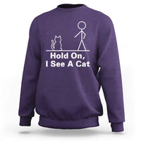 Hold On I See A Cat Sweatshirt Funny Cat Person Stick Figure Graphic - Wonder Print Shop