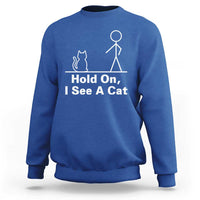 Hold On I See A Cat Sweatshirt Funny Cat Person Stick Figure Graphic - Wonder Print Shop