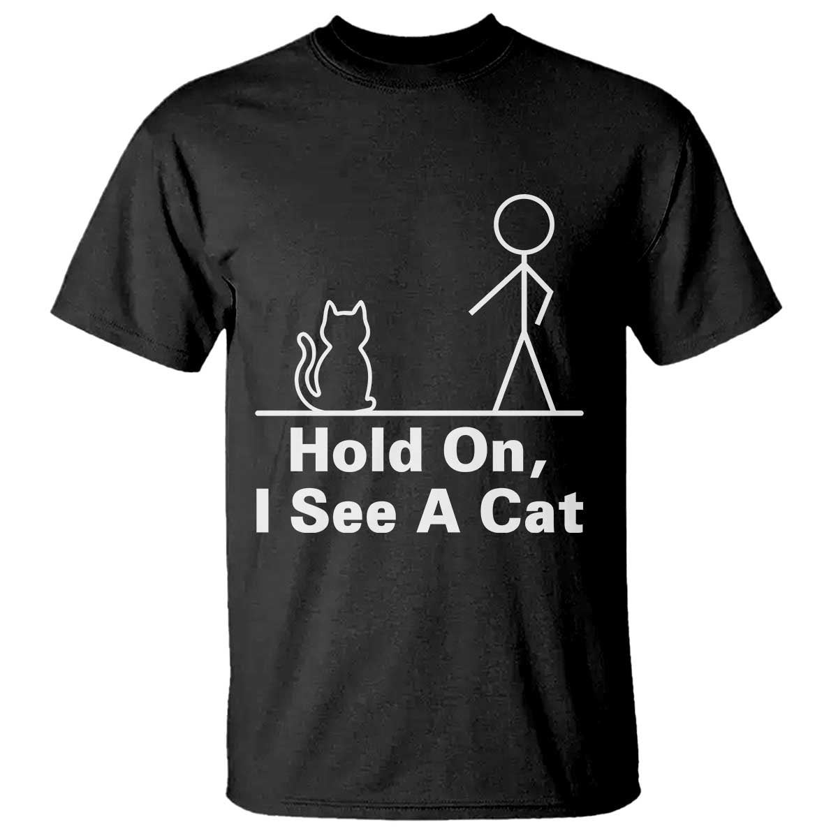 Hold On I See A Cat T Shirt Funny Cat Person Stick Figure Graphic - Wonder Print Shop