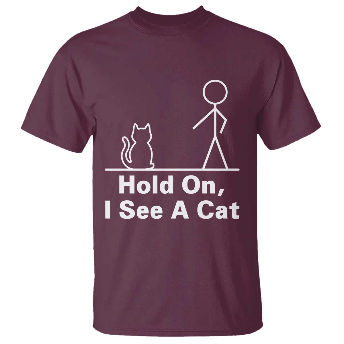 Hold On I See A Cat T Shirt Funny Cat Person Stick Figure Graphic - Wonder Print Shop