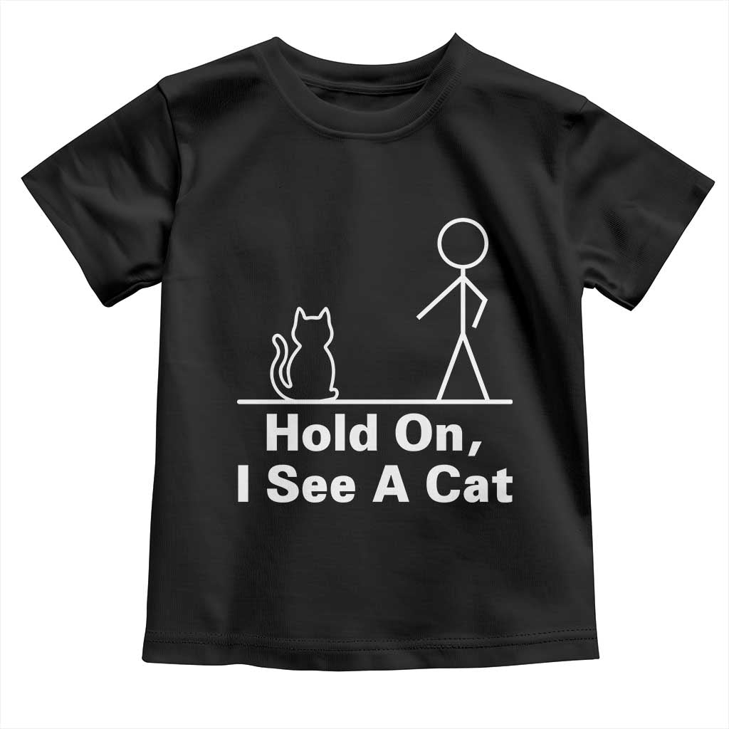 Hold On I See A Cat Toddler T Shirt Funny Cat Person Stick Figure Graphic - Wonder Print Shop