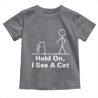 Hold On I See A Cat Toddler T Shirt Funny Cat Person Stick Figure Graphic - Wonder Print Shop
