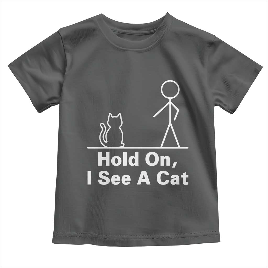 Hold On I See A Cat Toddler T Shirt Funny Cat Person Stick Figure Graphic - Wonder Print Shop