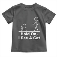 Hold On I See A Cat Toddler T Shirt Funny Cat Person Stick Figure Graphic - Wonder Print Shop