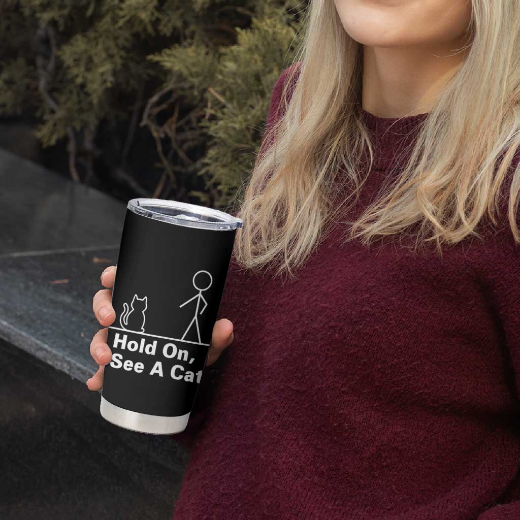 Hold On I See A Cat Tumbler Cup Funny Cat Person Stick Figure Graphic - Wonder Print Shop