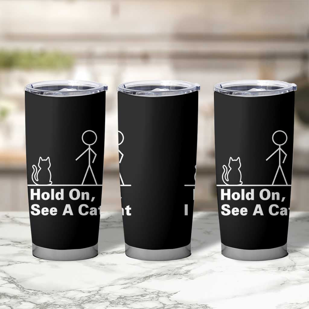 Hold On I See A Cat Tumbler Cup Funny Cat Person Stick Figure Graphic - Wonder Print Shop