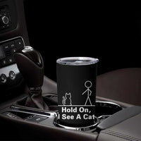 Hold On I See A Cat Tumbler Cup Funny Cat Person Stick Figure Graphic - Wonder Print Shop