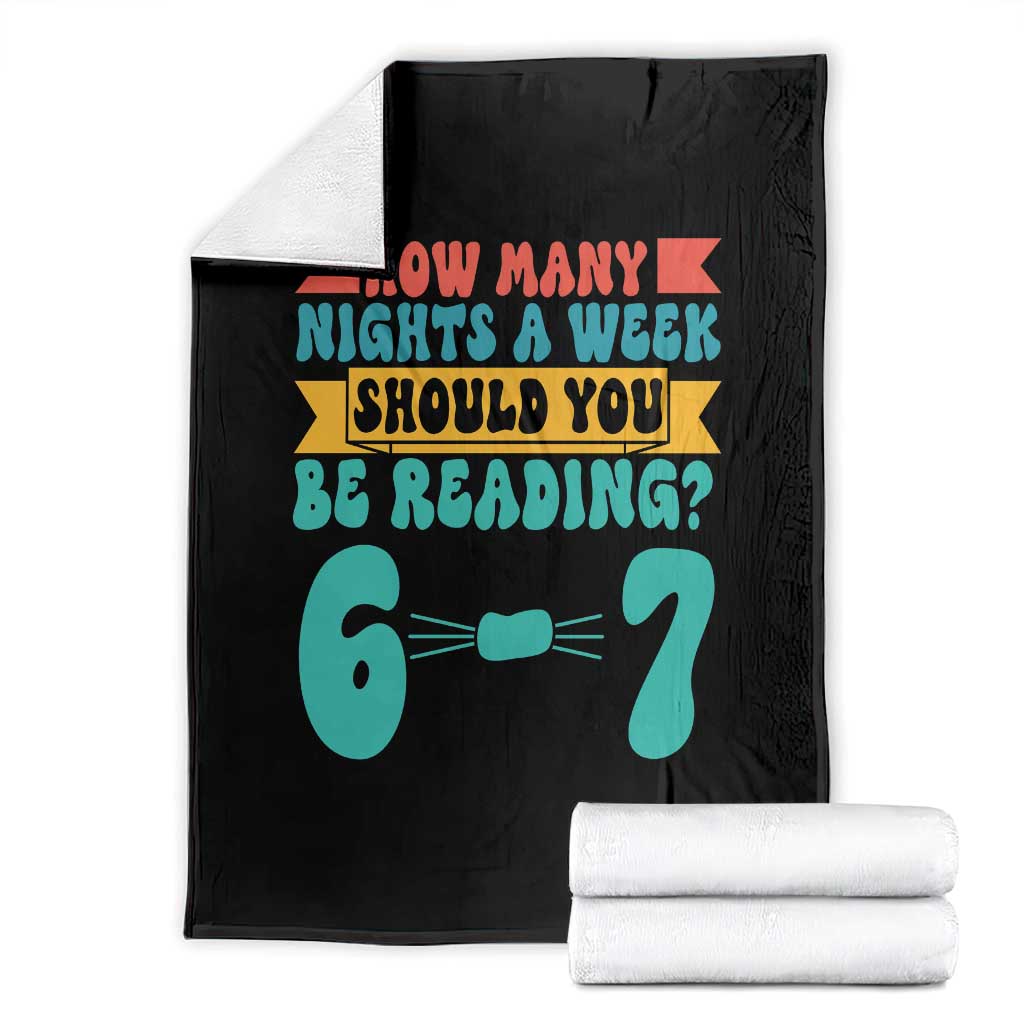 Funny 67 Six Seven Teacher Throw Blanket How Many Nights A Week Should You Be Reading 6 7 - Wonder Print Shop
