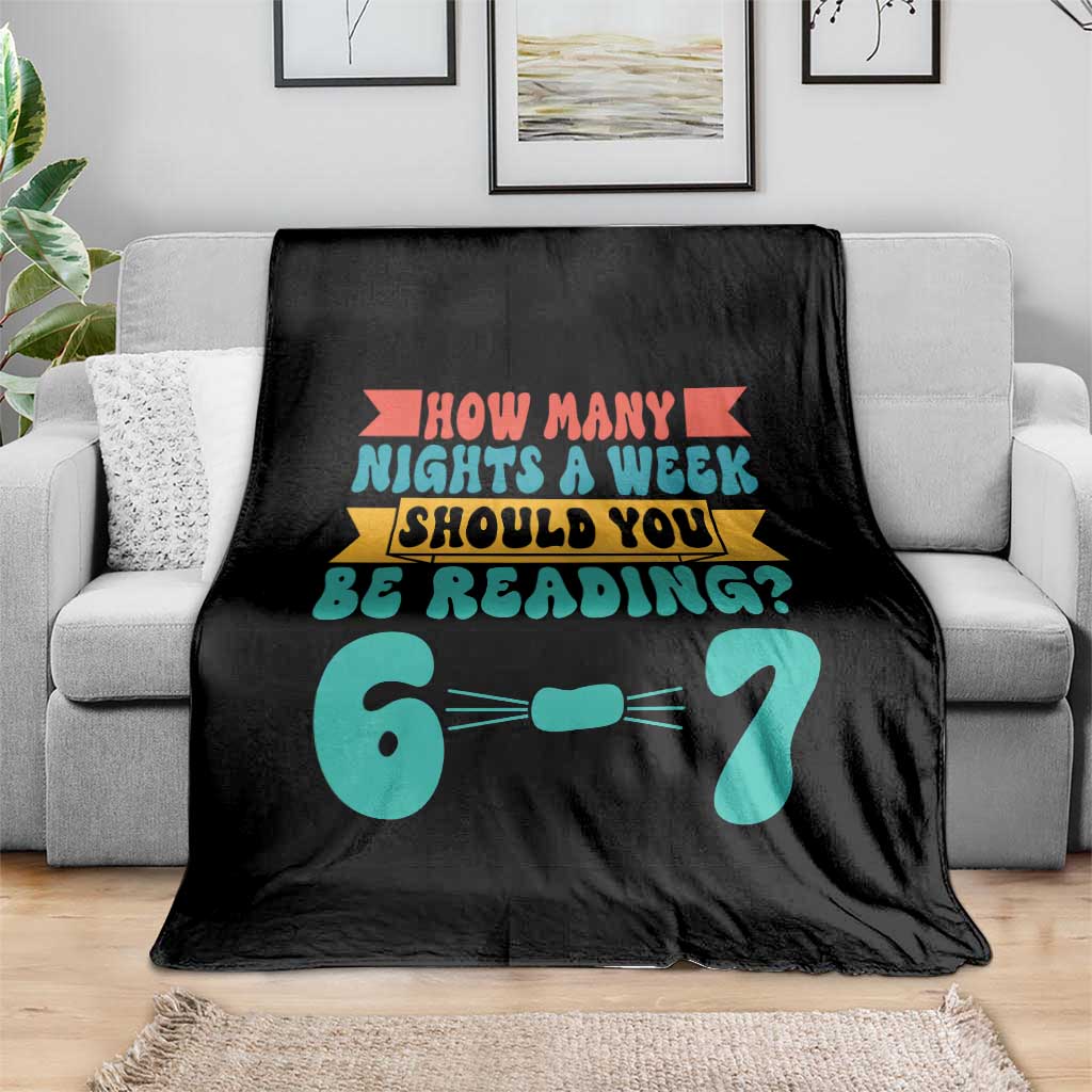 Funny 67 Six Seven Teacher Throw Blanket How Many Nights A Week Should You Be Reading 6 7 - Wonder Print Shop