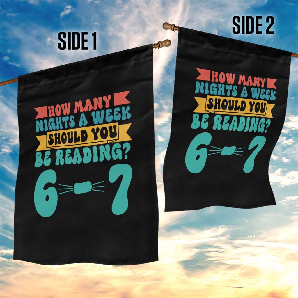 Funny 67 Six Seven Teacher Garden Flag How Many Nights A Week Should You Be Reading 6 7 - Wonder Print Shop