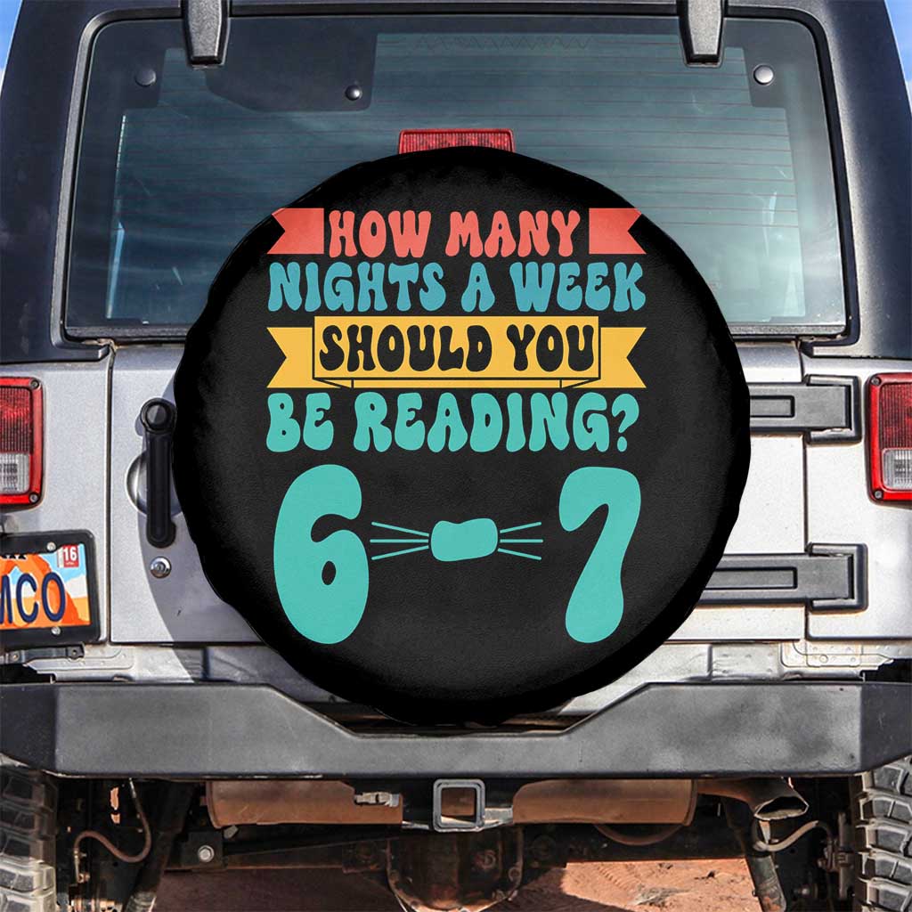 Funny 67 Six Seven Teacher Spare Tire Cover How Many Nights A Week Should You Be Reading 6 7 - Wonder Print Shop