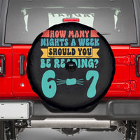 Funny 67 Six Seven Teacher Spare Tire Cover How Many Nights A Week Should You Be Reading 6 7 - Wonder Print Shop