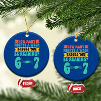 Funny 67 Six Seven Teacher Ceramic Ornament How Many Nights A Week Should You Be Reading 6 7 - Wonder Print Shop