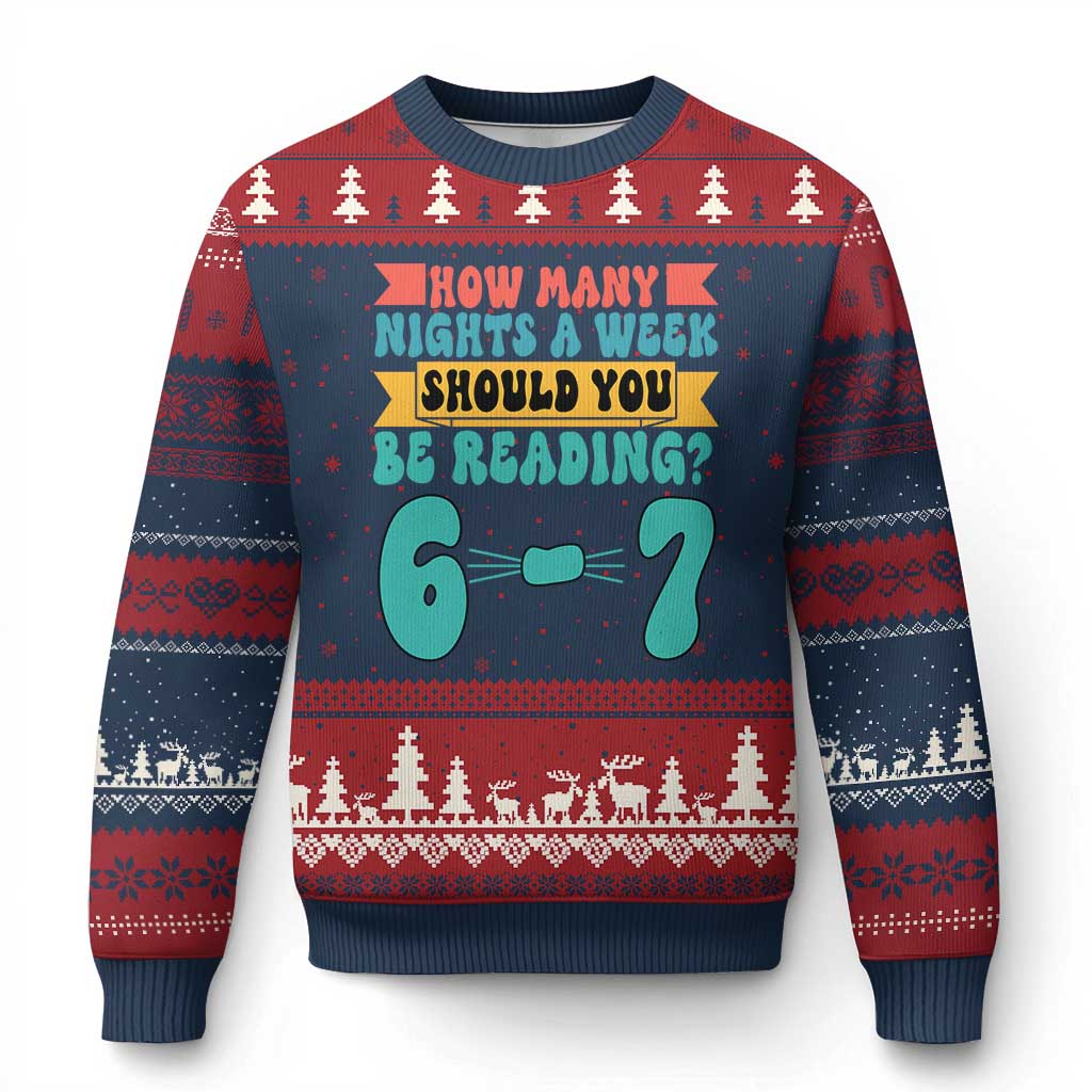 Funny 67 Six Seven Teacher Ugly Christmas Sweater How Many Nights A Week Should You Be Reading 6 7 - Wonder Print Shop