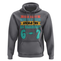 Funny 67 Six Seven Teacher Hoodie How Many Nights A Week Should You Be Reading 6 7 - Wonder Print Shop