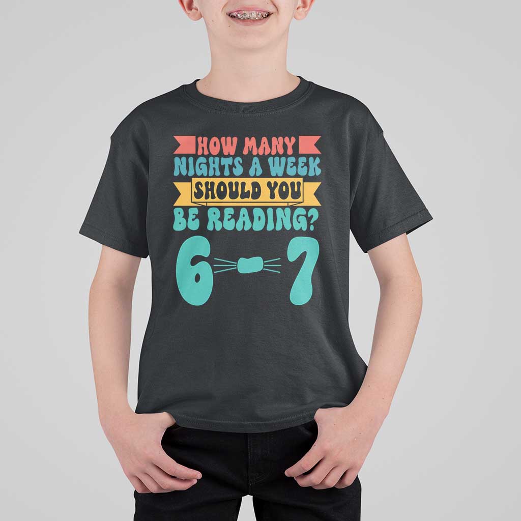 Funny 67 Six Seven Teacher T Shirt For Kid How Many Nights A Week Should You Be Reading 6 7 - Wonder Print Shop