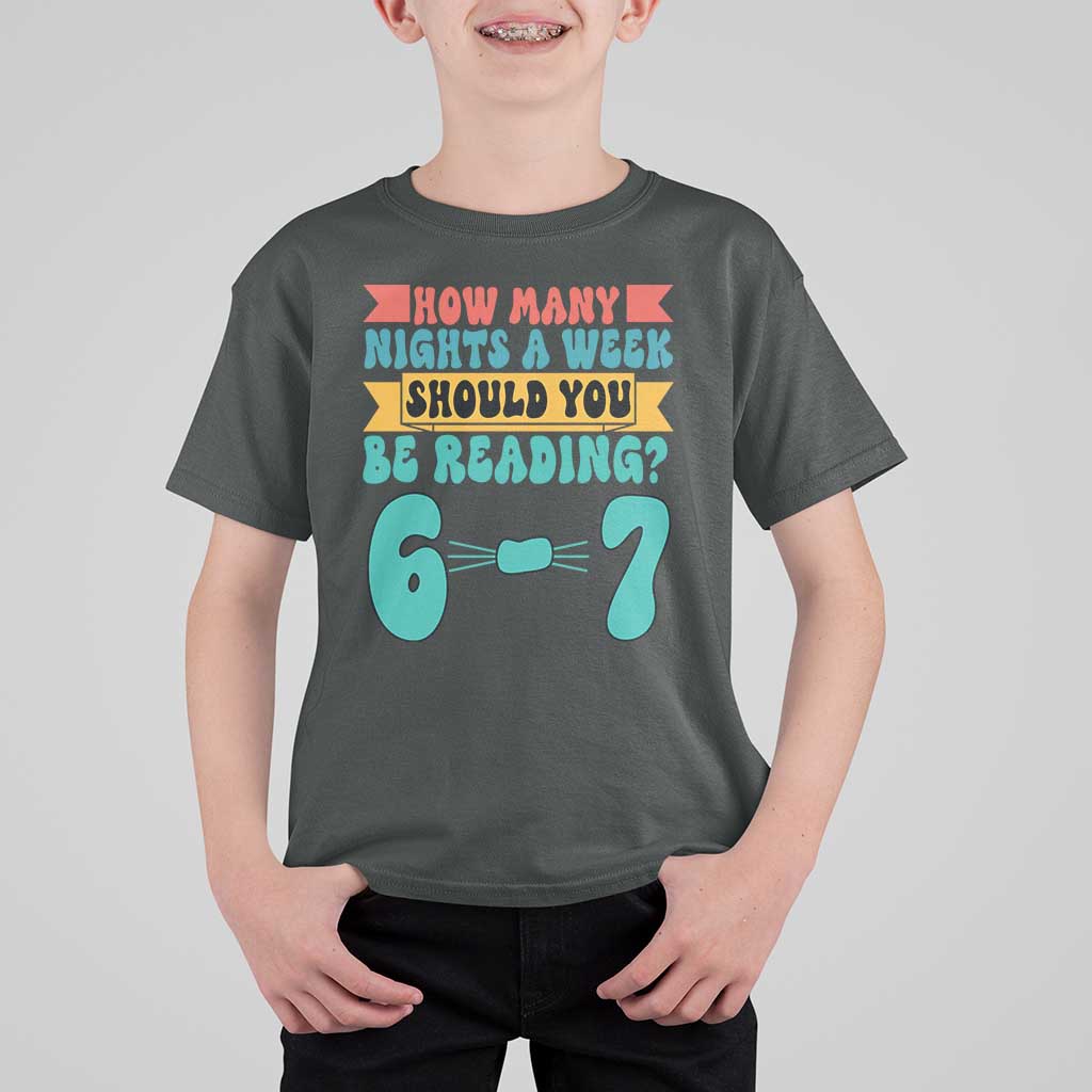 Funny 67 Six Seven Teacher T Shirt For Kid How Many Nights A Week Should You Be Reading 6 7 - Wonder Print Shop