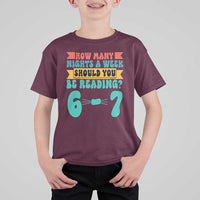 Funny 67 Six Seven Teacher T Shirt For Kid How Many Nights A Week Should You Be Reading 6 7 - Wonder Print Shop