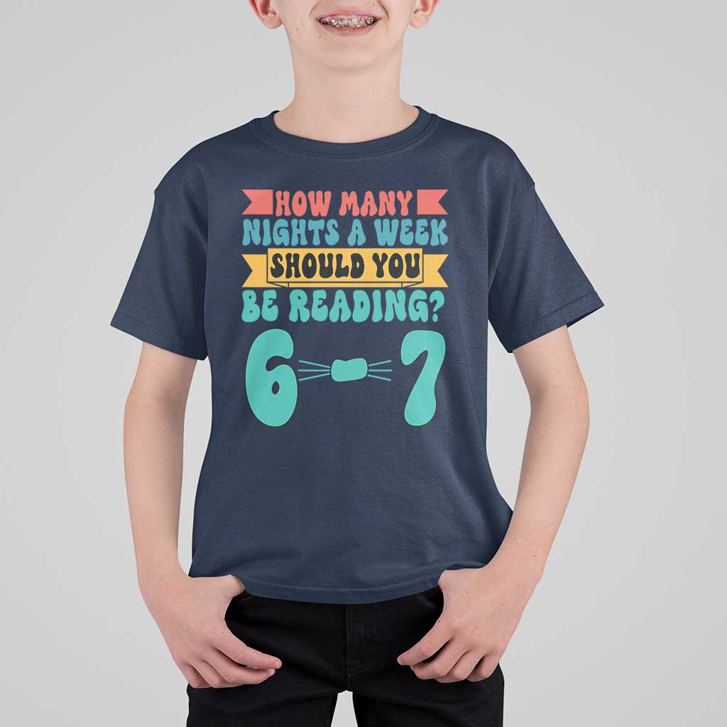 Funny 67 Six Seven Teacher T Shirt For Kid How Many Nights A Week Should You Be Reading 6 7 - Wonder Print Shop