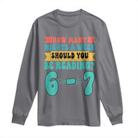 Funny 67 Six Seven Teacher Long Sleeve Shirt How Many Nights A Week Should You Be Reading 6 7 - Wonder Print Shop