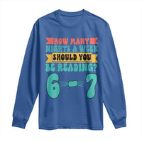 Funny 67 Six Seven Teacher Long Sleeve Shirt How Many Nights A Week Should You Be Reading 6 7 - Wonder Print Shop