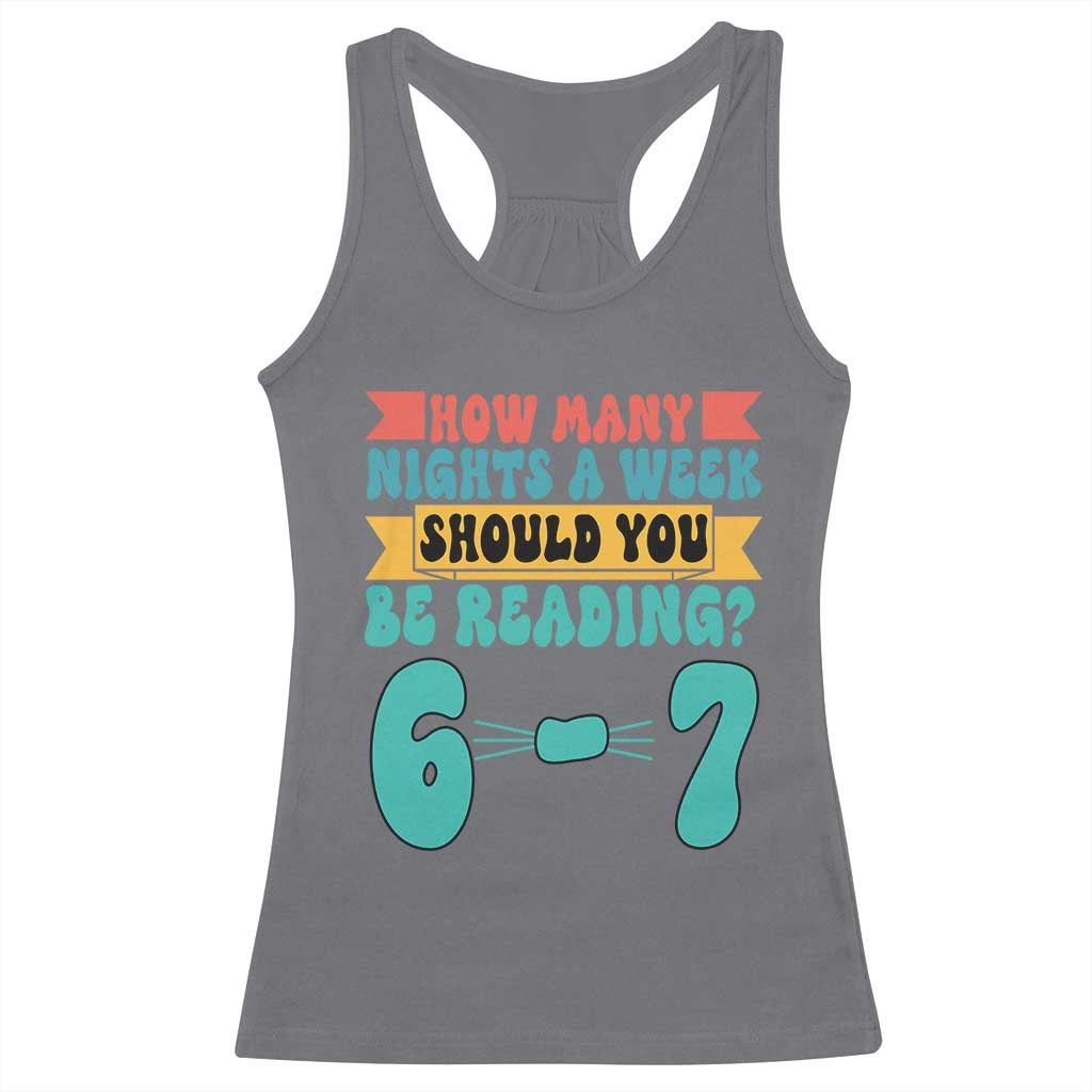 Funny 67 Six Seven Teacher Racerback Tank Top How Many Nights A Week Should You Be Reading 6 7 - Wonder Print Shop
