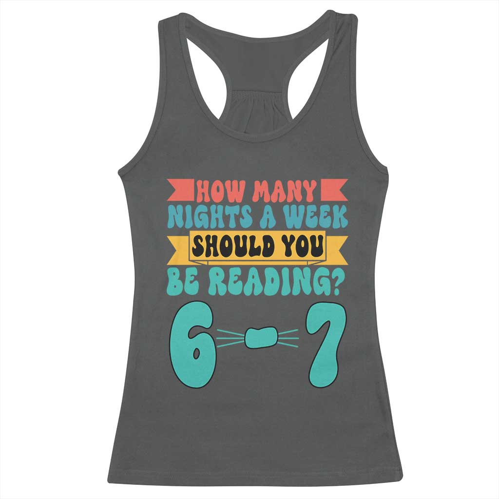 Funny 67 Six Seven Teacher Racerback Tank Top How Many Nights A Week Should You Be Reading 6 7 - Wonder Print Shop
