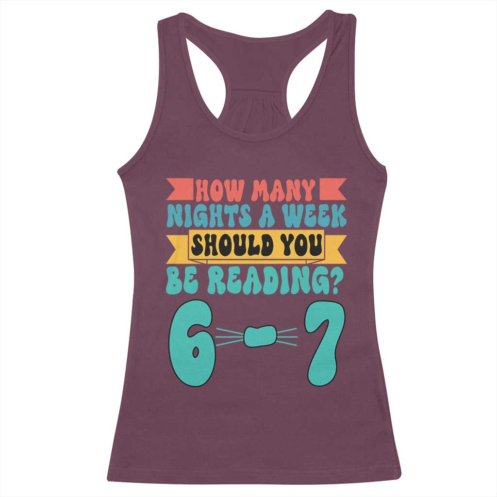 Funny 67 Six Seven Teacher Racerback Tank Top How Many Nights A Week Should You Be Reading 6 7 - Wonder Print Shop