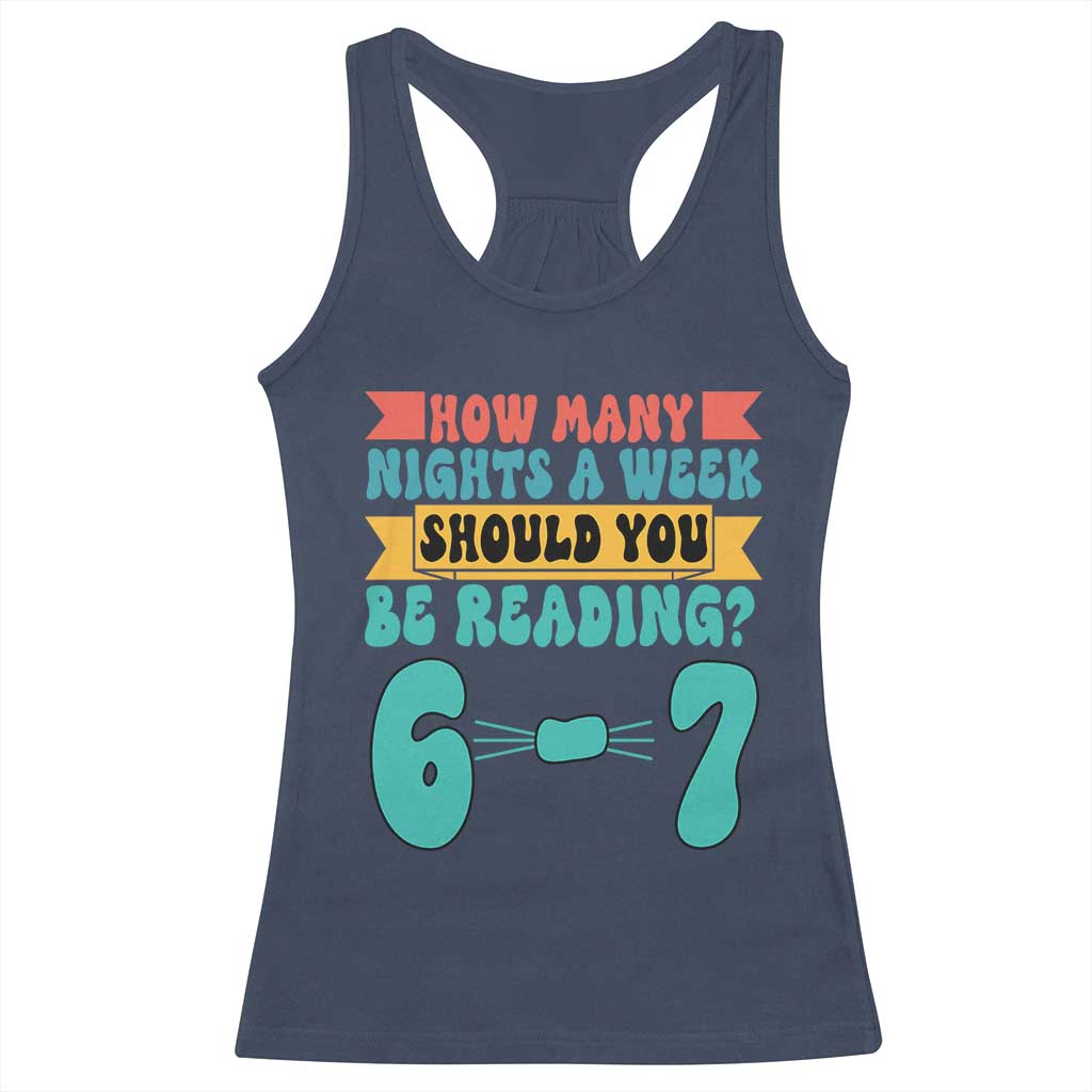 Funny 67 Six Seven Teacher Racerback Tank Top How Many Nights A Week Should You Be Reading 6 7 - Wonder Print Shop