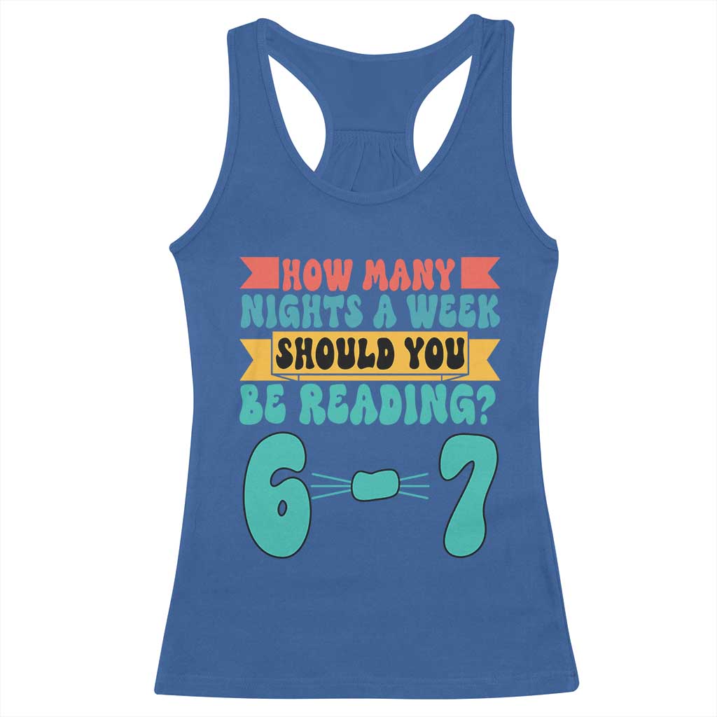 Funny 67 Six Seven Teacher Racerback Tank Top How Many Nights A Week Should You Be Reading 6 7 - Wonder Print Shop