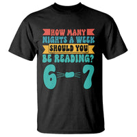 Funny 67 Six Seven Teacher T Shirt How Many Nights A Week Should You Be Reading 6 7 - Wonder Print Shop