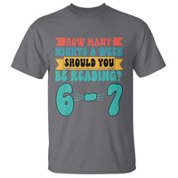 Funny 67 Six Seven Teacher T Shirt How Many Nights A Week Should You Be Reading 6 7 - Wonder Print Shop